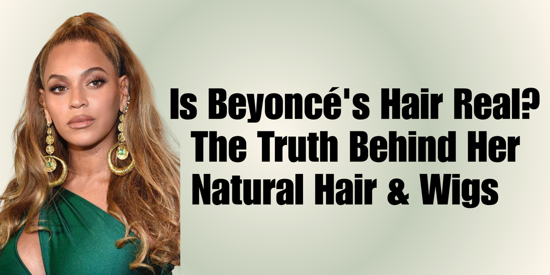 Is Beyoncé's Hair Real? The Truth Behind Her Natural Hair & Wigs