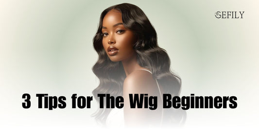 3 Tips for The Wig Beginners