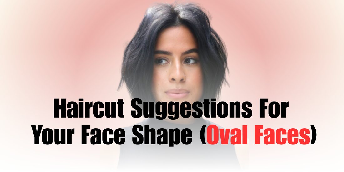 Top Haircuts for Oval Faces